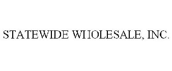 STATEWIDE WHOLESALE, INC.