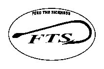 FEED THE SICKNESS FTS