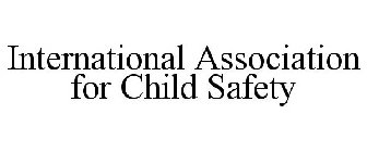 INTERNATIONAL ASSOCIATION FOR CHILD SAFETY