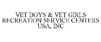 VET BOYS & VET GIRLS RECREATION SERVICE CENTERS USA, INC