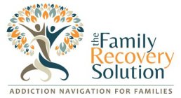 THE FAMILY RECOVERY SOLUTION ADDICTION NAVIGATION FOR FAMILIES