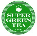 SUPER GREEN TEA