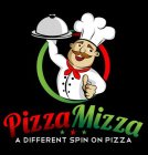 PIZZA MIZZA A DIFFERENT SPIN ON PIZZA