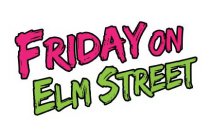 FRIDAY ON ELM STREET