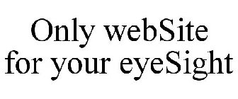 ONLY WEBSITE FOR YOUR EYESIGHT
