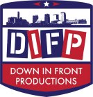 DIFP DOWN IN FRONT PRODUCTIONS