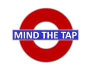 MIND THE TAP