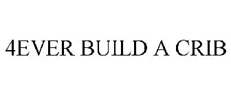 4EVER BUILD A CRIB