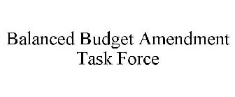 BALANCED BUDGET AMENDMENT TASK FORCE