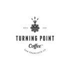ESTD 2014 TURNING POINT COFFEE SAN FRANCISCO.CA