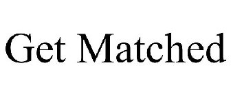 GET MATCHED