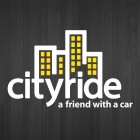 CITYRIDE A FRIEND WITH A CAR