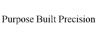 PURPOSE BUILT PRECISION