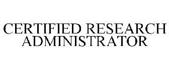 CERTIFIED RESEARCH ADMINISTRATOR