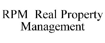 RPM REAL PROPERTY MANAGEMENT