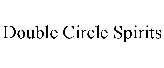 DOUBLE CIRCLE SPIRITS