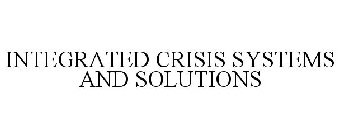INTEGRATED CRISIS SYSTEMS AND SOLUTIONS