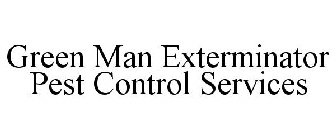 GREEN MAN EXTERMINATOR PEST CONTROL SERVICES