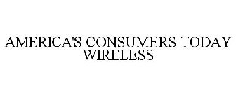 AMERICA'S CONSUMERS TODAY ARE WIRELESS
