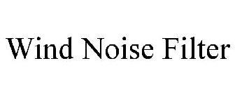 WIND NOISE FILTER