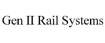 GEN II RAIL SYSTEMS