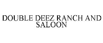 DOUBLE DEEZ RANCH AND SALOON