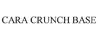 CARA CRUNCH BASE