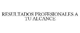 RESULTADOS PROFESIONALES A TU ALCANCE