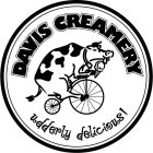 DAVIS CREAMERY UDDERLY DELICIOUS!