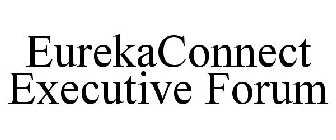 EUREKACONNECT EXECUTIVE FORUM