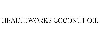 HEALTHWORKS COCONUT OIL