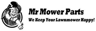 MR MOWER PARTS WE KEEP YOUR LAWN MOWER HAPPY!