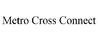 METRO CROSS CONNECT