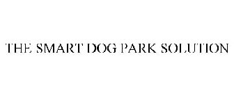 THE SMART DOG PARK SOLUTION