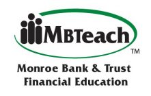 MBTEACH MONROE BANK AND TRUST FINANCIAL EDUCATION