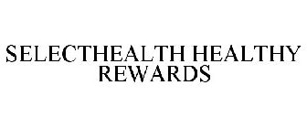 SELECTHEALTH HEALTHY REWARDS