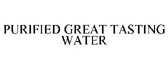 PURIFIED GREAT TASTING WATER