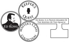 ED KOHL KEEPER'S QUEST MASTER'S CLASS COLLECTION ED KOHL IS A PROUD MEMBER OF THE KEEPERS OF THE QUAICH