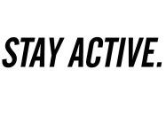 STAY ACTIVE.