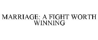 MARRIAGE: A FIGHT WORTH WINNING