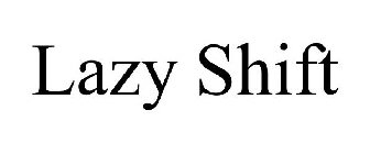 LAZY SHIFT