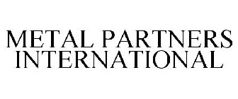 METAL PARTNERS INTERNATIONAL