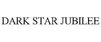 DARK STAR JUBILEE