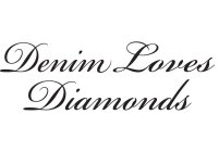 DENIM LOVES DIAMONDS
