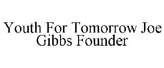 YOUTH FOR TOMORROW JOE GIBBS FOUNDER