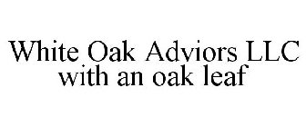 WHITE OAK ADVIORS LLC WITH AN OAK LEAF