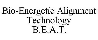 BIO-ENERGETIC ALIGNMENT TECHNOLOGY B.E.A.T.