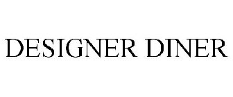 DESIGNER DINER