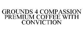 GROUNDS 4 COMPASSION PREMIUM COFFEE WITH CONVICTION