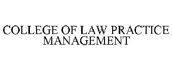 COLLEGE OF LAW PRACTICE MANAGEMENT